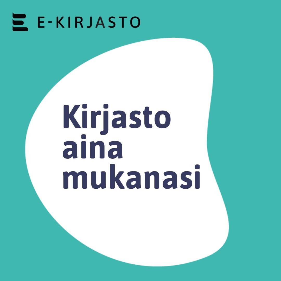 Turkoosilla pohjalla valkoinen alue, jossa lukee: Kirjasto aina mukanasi